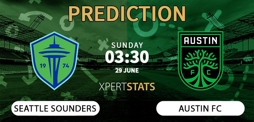 Seattle Sounders vs Austin FC Prediction 29.06.2025